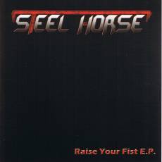 Steel Horse : Raise Your Fist Steel Horse : Raise Your Fist